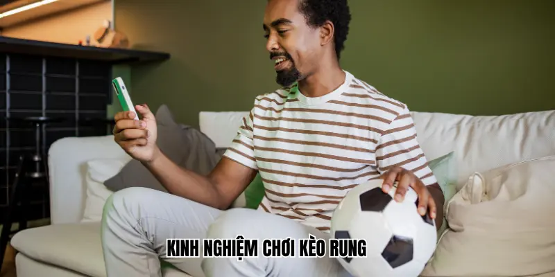 Kinh nghiệm chơi kèo rung