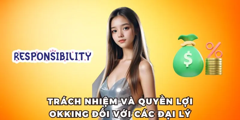 Trách nhiệm và quyền lợi của OKKING đối với các đại lý